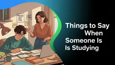 Things to Say When Someone Is Studying