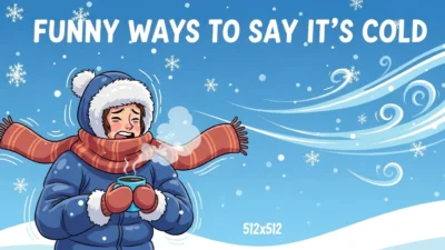 Funny Ways to Say It’s Cold