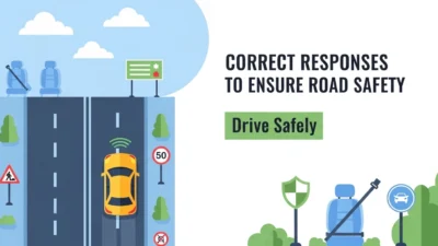 Correct Responses to Ensure Road Safety Drive Safely