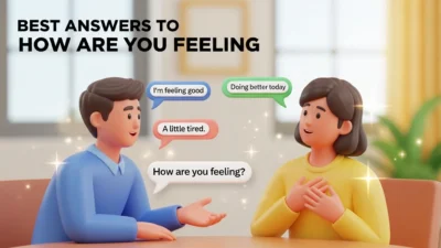 Best Answers to How Are You Feeling