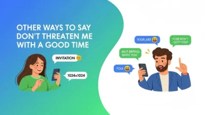 Other Ways to Say Don’t Threaten Me With a Good Time