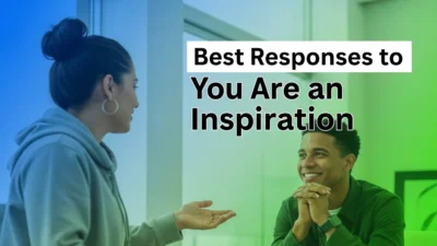 Best Responses to You Are an Inspiration
